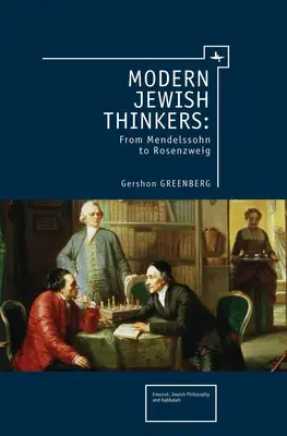 Les penseurs juifs modernes : De Mendelssohn à Rosenzweig - Modern Jewish Thinkers: From Mendelssohn to Rosenzweig
