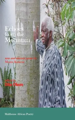 Echos de la montagne. Nouveaux poèmes et poèmes choisis de Mazisi Kunene - Echoes from the Mountain. New and Selected Poems by Mazisi Kunene