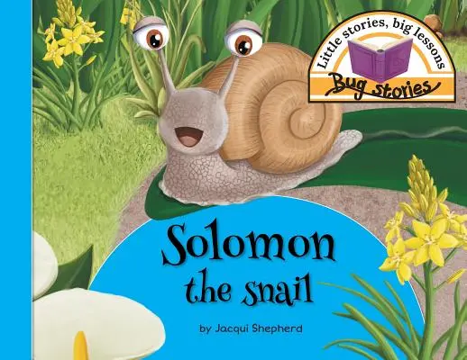 Solomon l'escargot : Petites histoires, grandes leçons - Solomon the snail: Little stories, big lessons