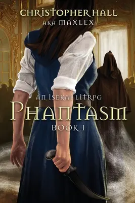 Phantasm : Un LitRPG Isekai - Phantasm: An Isekai LitRPG