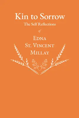 Kin to Sorrow - Réflexions personnelles d'Edna St. Vincent Millay - Kin to Sorrow - The Self Reflections of Edna St. Vincent Millay