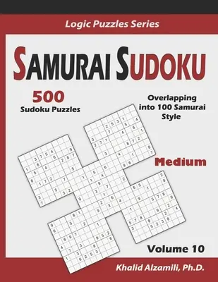 Samurai Sudoku : 500 grilles de Sudoku moyen se chevauchant en 100 grilles de style Samurai - Samurai Sudoku: 500 Medium Sudoku Puzzles Overlapping into 100 Samurai Style