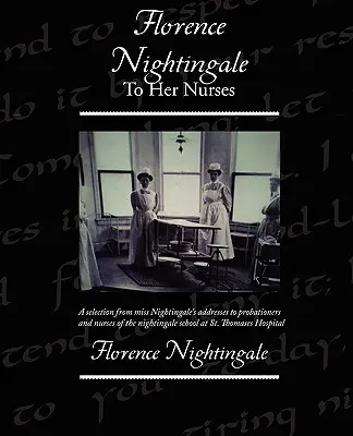 Florence Nightingale à ses infirmières - Florence Nightingale To Her Nurses