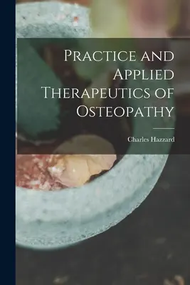 Pratique et thérapeutique appliquée de l'ostéopathie - Practice and Applied Therapeutics of Osteopathy