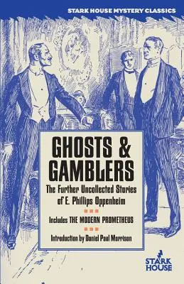 Fantômes et joueurs : Les autres histoires inédites d'E. Phillips Oppenheim - Ghosts & Gamblers: The Further Uncollected Stories of E. Phillips Oppenheim