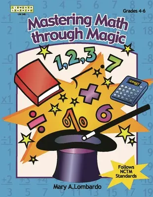 Maîtriser les mathématiques par la magie, 4e-6e année - Mastering Math Through Magic, Grades 4-6