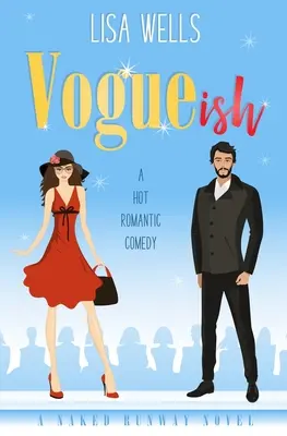 VOGUEish : Un milliardaire grincheux, une comédie romantique chaude (Naked Runway) - VOGUEish: A Grumpy Billionaire, Hot Romantic Comedy (Naked Runway)