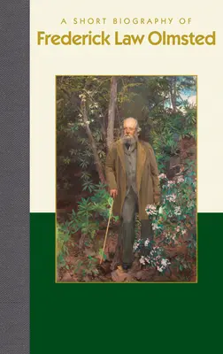 Brève biographie de Frederick Law Olmsted - A Short Biography of Frederick Law Olmsted