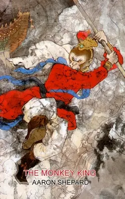 Le roi des singes : Un conte chinois de super-héros, d'après Le Voyage en Occident - The Monkey King: A Superhero Tale of China, Retold from The Journey to the West