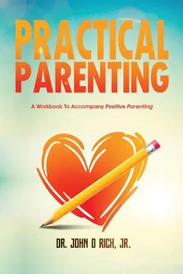 Practical Parenting : Un cahier d'exercices pour accompagner la parentalité positive - Practical Parenting: A Workbook to Accompany Positive Parenting