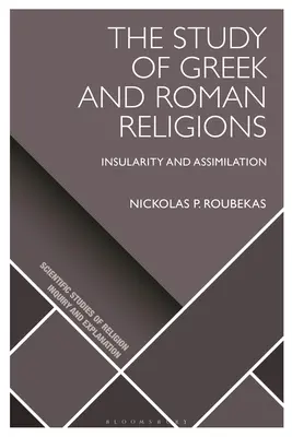L'étude des religions grecques et romaines : Insularité et assimilation - The Study of Greek and Roman Religions: Insularity and Assimilation