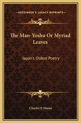 Le Man-Yoshu ou Myriade de feuilles : La plus ancienne poésie du Japon - The Man-Yoshu Or Myriad Leaves: Japan's Oldest Poetry