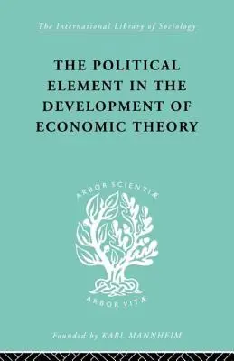 L'élément politique dans le développement de la théorie économique : Une collection d'essais sur la méthodologie - The Political Element in the Development of Economic Theory: A Collection of Essays on Methodology