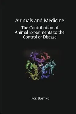 Animaux et médecine : La contribution de l'expérimentation animale à la lutte contre les maladies - Animals and Medicine: The Contribution of Animal Experiments to the Control of Disease