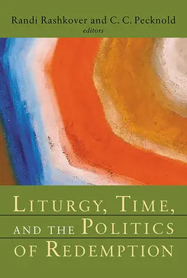 Liturgie, temps et politique de la rédemption - Liturgy, Time, and the Politics of Redemption