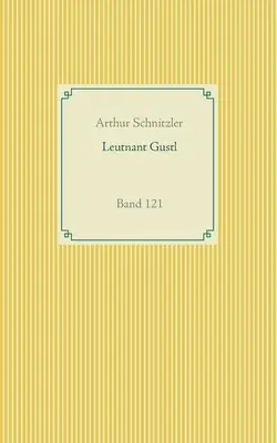 Leutnant Gustl : tome 121 - Leutnant Gustl: Band 121
