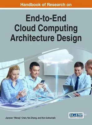 Manuel de recherche sur la conception d'architectures d'informatique en nuage de bout en bout - Handbook of Research on End-to-End Cloud Computing Architecture Design