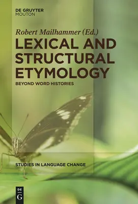 Étymologie lexicale et structurelle : Au-delà des histoires de mots - Lexical and Structural Etymology: Beyond Word Histories