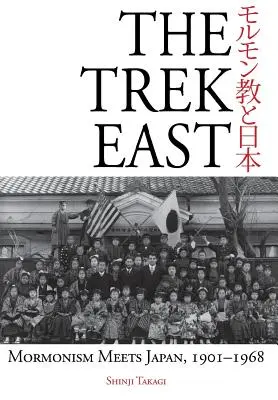 Le voyage vers l'Est : Le mormonisme rencontre le Japon, 1901-1968 - The Trek East: Mormonism Meets Japan, 1901-1968