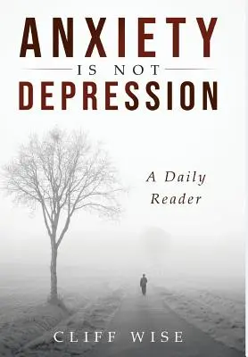 L'ANXIE n'est pas une DÉPRESSION : Un lecteur quotidien - ANXIETY is not DEPRESSION: A Daily Reader