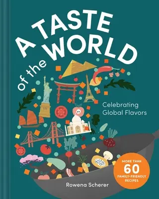 Un goût du monde : Célébration des saveurs du monde - A Taste of the World: Celebrating Global Flavors