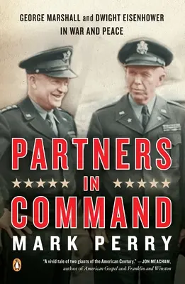 Partenaires dans le commandement : George Marshall et Dwight Eisenhower dans la guerre et la paix - Partners in Command: George Marshall and Dwight Eisenhower in War and Peace