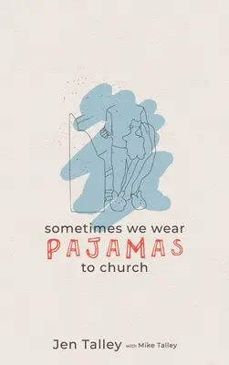 Parfois, nous portons des pyjamas à l'église - Sometimes We Wear Pajamas to Church