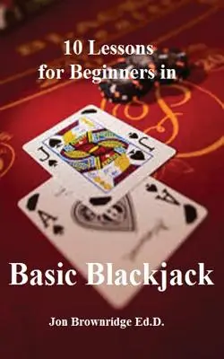 10 leçons pour les débutants sur le Blackjack de base - 10 Lessons for Beginners in Basic Blackjack