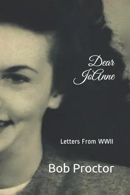 Chère Jo Anne : Lettres de la Seconde Guerre mondiale - Dear Jo Anne: Letters from WWII