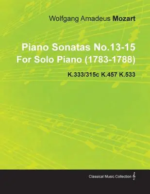 Sonates pour piano n°13-15 de Wolfgang Amadeus Mozart pour piano seul (1783-1788) K.333/315c K.457 K.533 - Piano Sonatas No.13-15 by Wolfgang Amadeus Mozart for Solo Piano (1783-1788) K.333/315c K.457 K.533