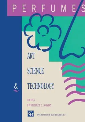 Parfums : Art, science et technologie - Perfumes: Art, Science and Technology