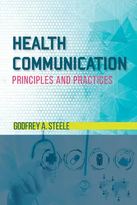 La communication en matière de santé : Principes et pratiques - Health Communication: Principles and Practices