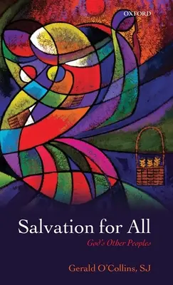 Le salut pour tous : Les autres peuples de Dieu. Gerald O'Collins - Salvation for All: God's Other Peoples. Gerald O'Collins