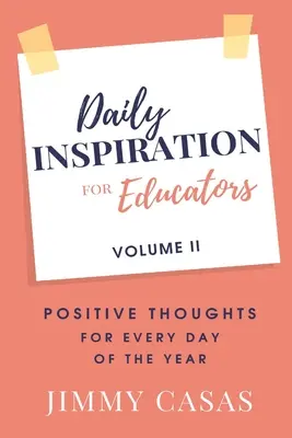 Inspiration quotidienne pour les éducateurs : Pensées positives pour chaque jour de l'année, Volume II - Daily Inspiration for Educators: Positive Thoughts for Every Day of the Year, Volume II