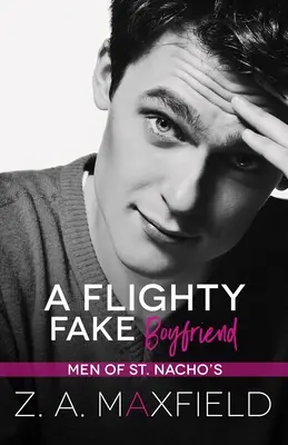 Un faux petit ami volage : Une petite ville, un écart d'âge, un faux petit ami, une romance gay. - A Flighty Fake Boyfriend: A small town, age gap, fake boyfriend, gay romance.
