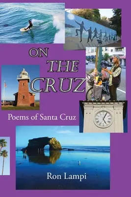 Sur la Cruz : Poèmes de Santa Cruz 1988-2021 - On The Cruz: Poems of Santa Cruz 1988-2021