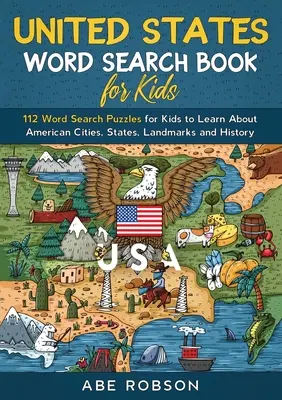 Livre de mots cachés pour les enfants : 112 mots cachés pour les enfants pour apprendre les villes américaines, les états, les points de repère et l'histoire (Word Search f - United States Word Search Book for Kids: 112 Word Search Puzzles for Kids to Learn About American Cities, States, Landmarks and History (Word Search f