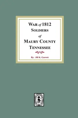 Soldats de la guerre de 1812 Comté de Maury, Tennessee - War of 1812 Soldiers Maury County, Tennessee