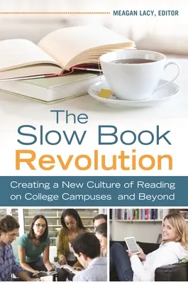 La révolution du livre lent : Créer une nouvelle culture de la lecture sur les campus universitaires et au-delà - The Slow Book Revolution: Creating a New Culture of Reading on College Campuses and Beyond