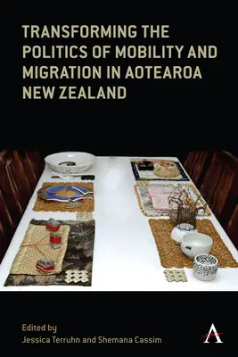 Transformer les politiques de mobilité et de migration dans l'Aotearoa Nouvelle-Zélande - Transforming the Politics of Mobility and Migration in Aotearoa New Zealand