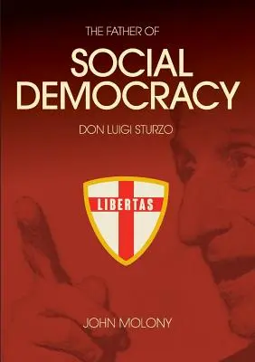 Don Luigi Sturzo : le père de la social-démocratie - Don Luigi Sturzo: The Father of Social Democracy