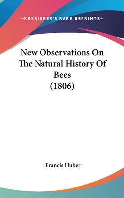 Nouvelles observations sur l'histoire naturelle des abeilles (1806) - New Observations On The Natural History Of Bees (1806)