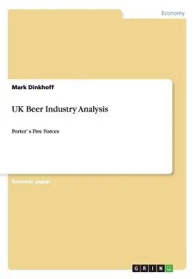 Analyse de l'industrie de la bière au Royaume-Uni : Les cinq forces de Porter - UK Beer Industry Analysis: Porter`s Five Forces