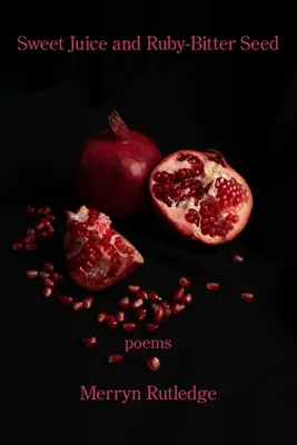 Jus sucré et graines amères comme le rubis - Sweet Juice and Ruby-Bitter Seed