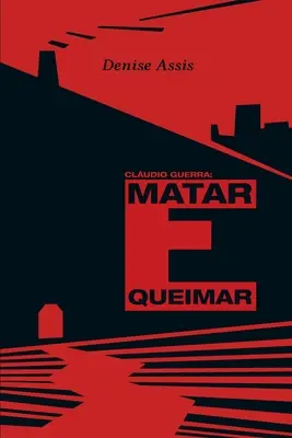 Claudio Guerra : matar e queimar - Claudio Guerra: matar e queimar