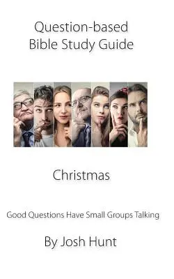 Guide d'étude biblique basé sur des questions -- Noël : Les bonnes questions font parler les groupes - Question-based Bible Study Guide -- Christmas: Good Questions Have Groups Talking
