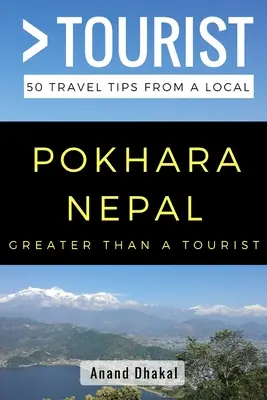 Plus qu'un touriste - Pokhara Népal : 50 conseils de voyage d'un local - GREATER THAN A TOURIST - Pokhara Nepal: 50 Travel Tips from a Local