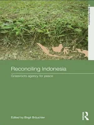 Réconcilier l'Indonésie : L'agence de base pour la paix - Reconciling Indonesia: Grassroots agency for peace