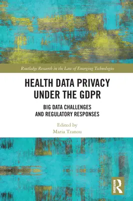 Protection des données de santé dans le cadre du GDPR : Les défis du Big Data et les réponses réglementaires - Health Data Privacy under the GDPR: Big Data Challenges and Regulatory Responses