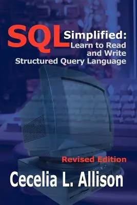 SQL simplifié : Apprendre à lire et à écrire en langage de requête structuré - SQL Simplified: Learn to Read and Write Structured Query Language